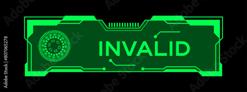 Green color of futuristic hud banner that have word invalid on user interface screen on black background photo