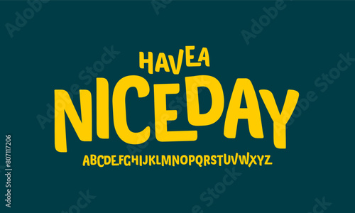 
HAVE A NICE DAY Font modern bouncy typeset, lively friendly alphabet. Playful cheerful letters in Los Muertos, labels, vector, eps.eps