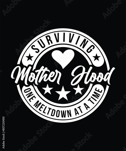  SURVIVING MOTHER HOOD ONE MELTDOWN AT A TIME TSHIRT DESIGN