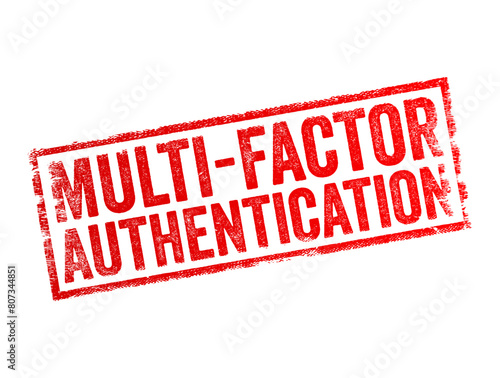 Multi-Factor Authentication (MFA) is a security process that requires multiple forms of verification from independent categories of credentials to authenticate a user's identity, text concept stamp