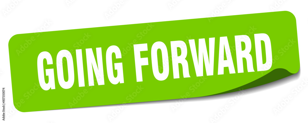 going forward sticker. going forward label going forward sticker. going forward label