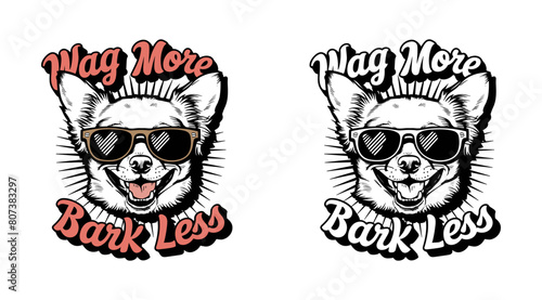 chihuahua dog smiling and wearing sunglasses vector illustration typography, Wag More, Bark Less