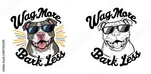 pitbull dog smiling and wearing sunglasses vector illustration typography, Wag More, Bark Less