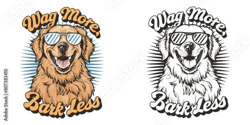 retriever dog smiling and wearing sunglasses vector illustration typography, Wag More, Bark Less