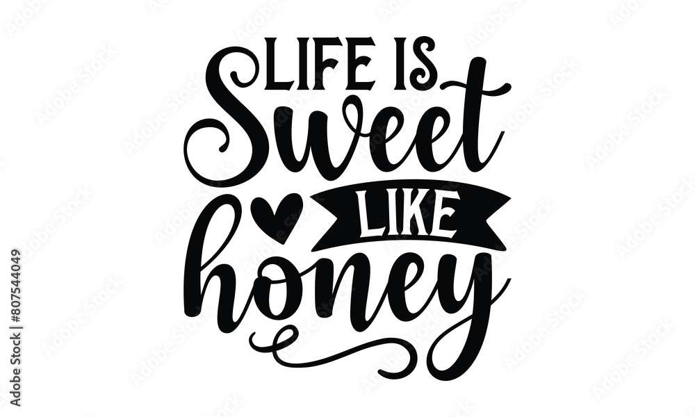 Life is sweet like honey on white background,Instant Digital Download. Illustration for prints on t-shirt and bags, posters Life is sweet like honey on white background,Instant Digital Download. Illustration for prints on t-shirt and bags, posters