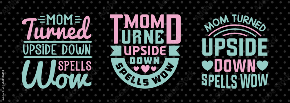 Mom Turned Upside Down Spells Wow SVG Mother's Day Gift Mom Lover Tshirt Bundle Mother's Day Quote Design, PET 00180