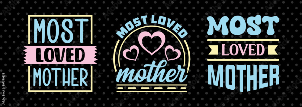 Most Loved Mother SVG Mother's Day Gift Mom Lover Tshirt Bundle Mother's Day Quote Design, PET 00186