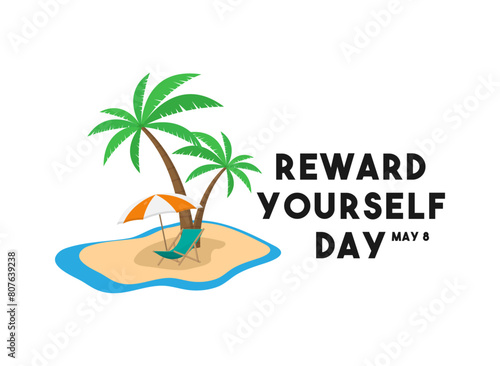 Reward Yourself Day. May 8.