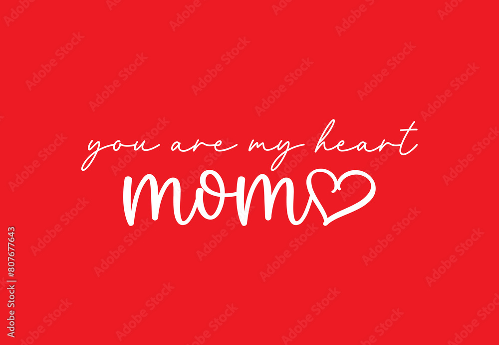 Happy Mother's Day, You are my heart mom Happy Mother's Day, You are my heart mom