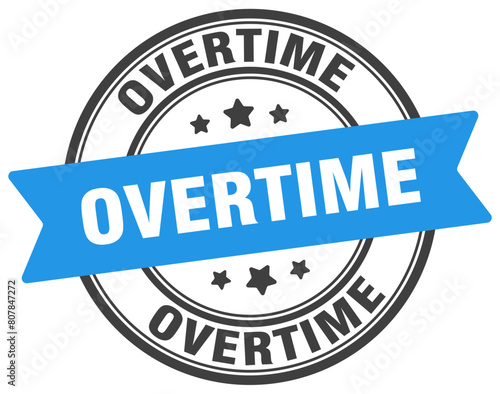 overtime stamp. overtime label on transparent background. round sign