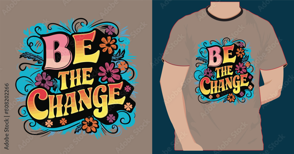 Be the change t shirt design Be the change t shirt design
