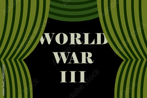 Third World war, world war three - beginning, start and inception of global military armed conflict. Opening and premiere in theatre. Vector illustration.