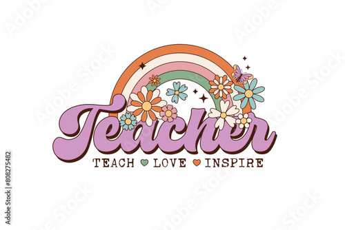 Teacher Teach love inspire, Retro flower Sublimation Design