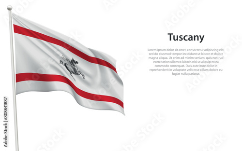 Isolated waving flag of Tuscany is a region Italy
