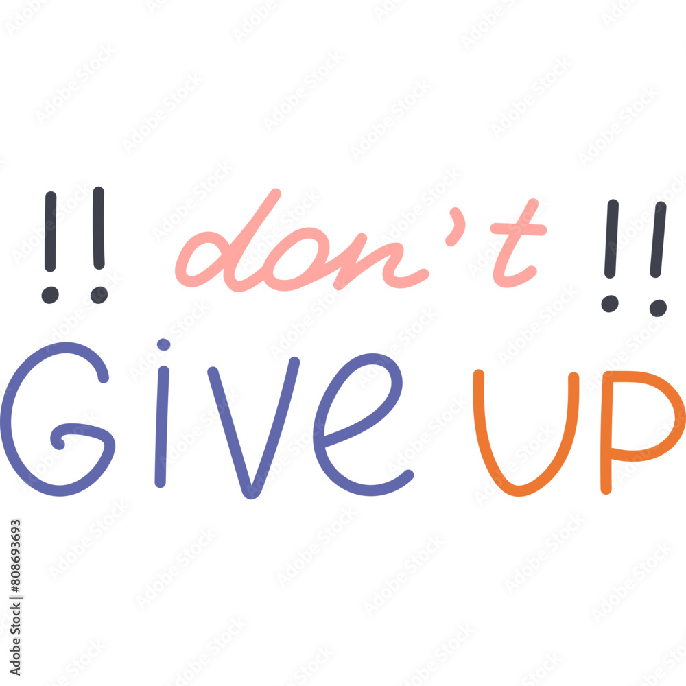 Dont Give Up. Handwritten lettering phrase with exclamation point for motivation for result, achieving goals, school reward. Hand drawn inspirational doodle typography for poster, print, sticker Dont Give Up. Handwritten lettering phrase with exclamation point for motivation for result, achieving goals, school reward. Hand drawn inspirational doodle typography for poster, print, sticker