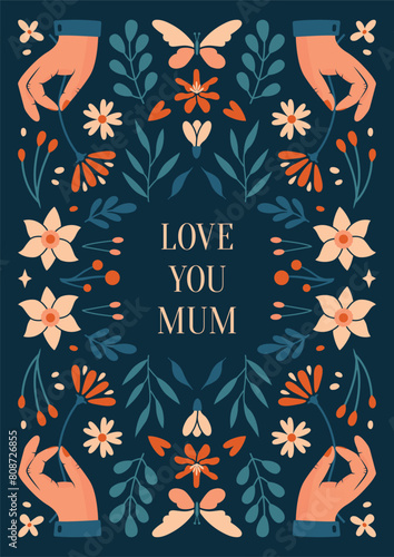 Happy Mother's Day. Card, banner, poster template with ornament of hands, spring plants, flowers, berries, leaves, botany illustrations. Trendy botanical design with typography. Love you mum.   © renberrry
