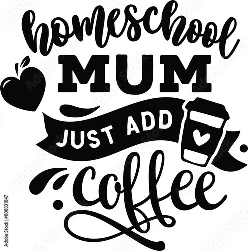 Homeschool mum just add coffee all black