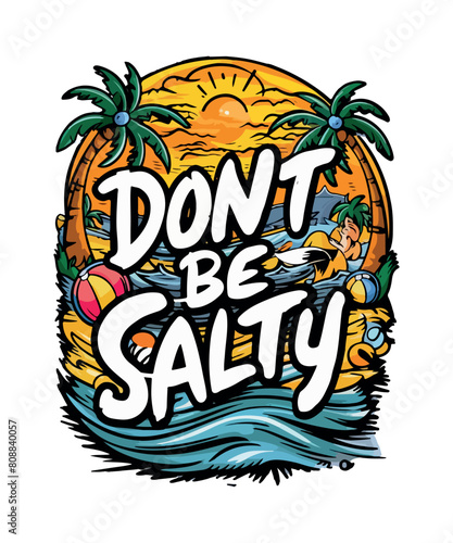 Don't Be Salty Beach T Shirt Design