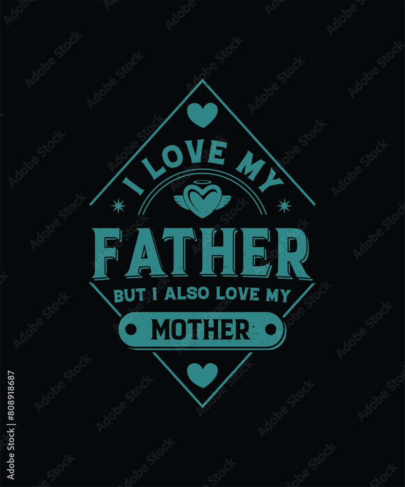 I Love My Father But I Also Love My Mother T-Shirt Design Father T-Shirt Design and Mother T-Shirt Design I Love My Father But I Also Love My Mother T-Shirt Design Father T-Shirt Design and Mother T-Shirt Design