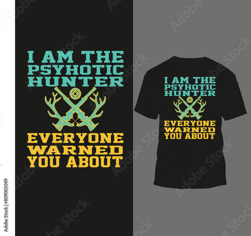 i am the psyhotic hunter everyone warned you about