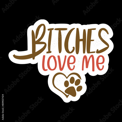 Bitches Love Me