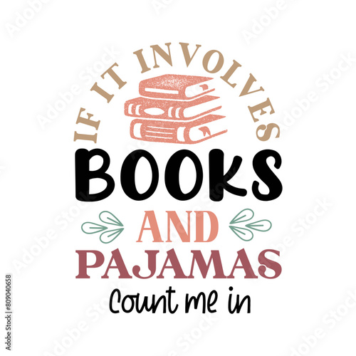 Book Svg Bundle,Book Bundle, Book Sublimation Bundle, In My Bookish Era, Book Booktrovert, If It Involves Book And Pajamas Count Me In,