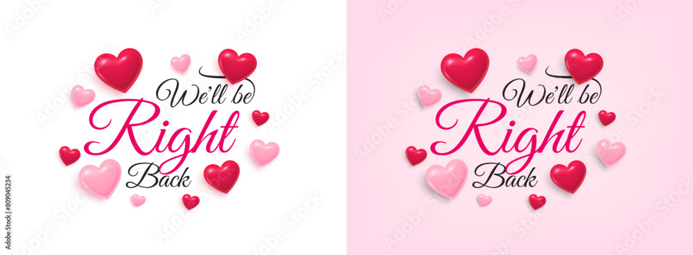 We'll be right back poster. Banner with flying pink hearts. Brb, come back soon background with cute 3d hearts. Be right back hand drawn lettering and calligraphy with cute 3d hearts. Vector