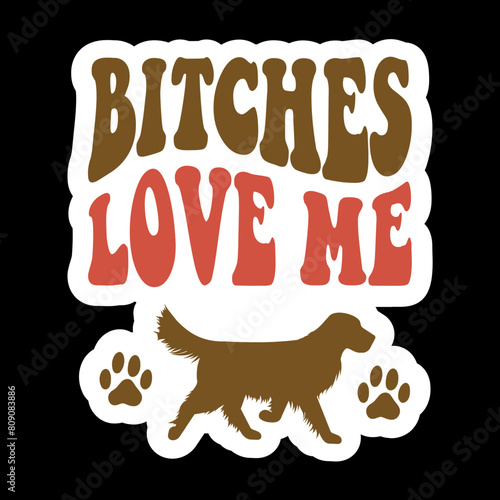 Bitches Love Me