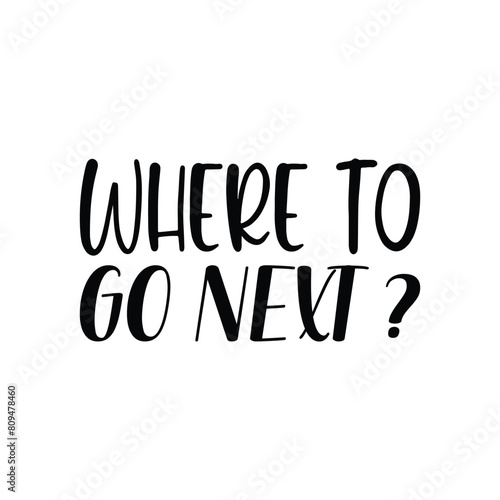 where to go next? black letter quote