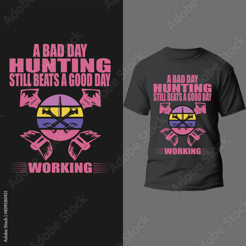 a bad day hunting still beats a good day working