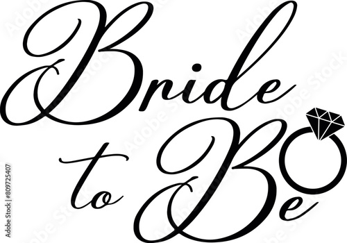 Bride To Be SVG Cut File for Cricut and Silhouette, EPS Vector, PNG , JPEG , Zip Folder photo