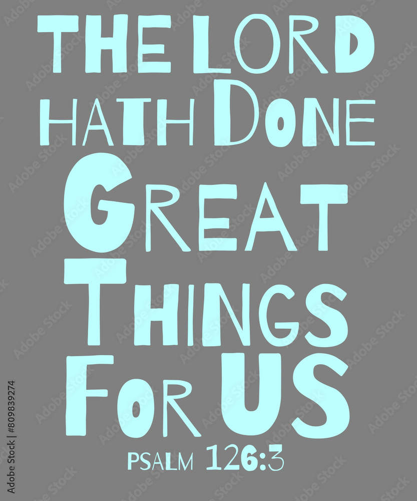 Naklejka premium The LORD Hath Done Great Things For Us, Psalm 126:3, King James Bible