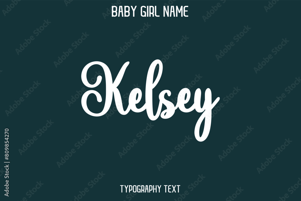 Kelsey Female Name - in Stylish Lettering Cursive Typography Text Kelsey Female Name - in Stylish Lettering Cursive Typography Text