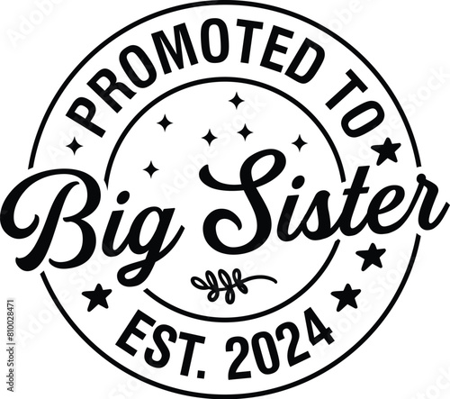 Promoted to Big Sister Est. 2024