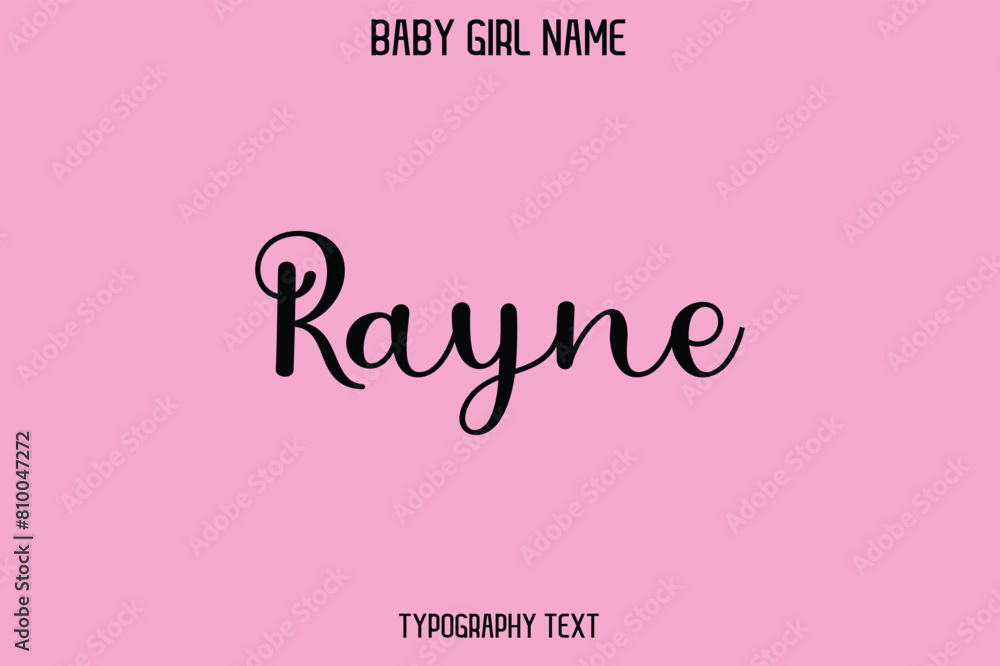 Rayne Baby Girl Name - Handwritten Cursive Lettering Modern Text Typography Rayne Baby Girl Name - Handwritten Cursive Lettering Modern Text Typography