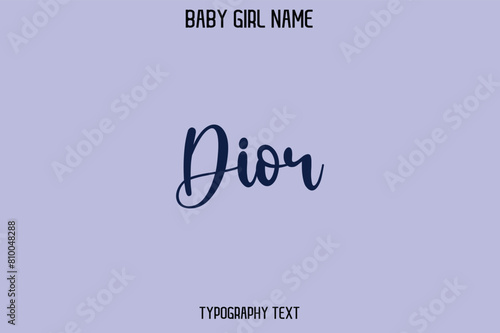 Dior. Woman's Name Cursive Hand Drawn Lettering Vector Typography Text
