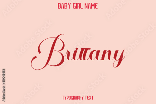 Brittany Female Name - in Stylish Lettering Cursive Typography Text