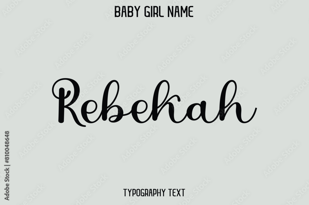 Rebekah Baby Girl Name - Handwritten Cursive Lettering Modern Text Typography Rebekah Baby Girl Name - Handwritten Cursive Lettering Modern Text Typography