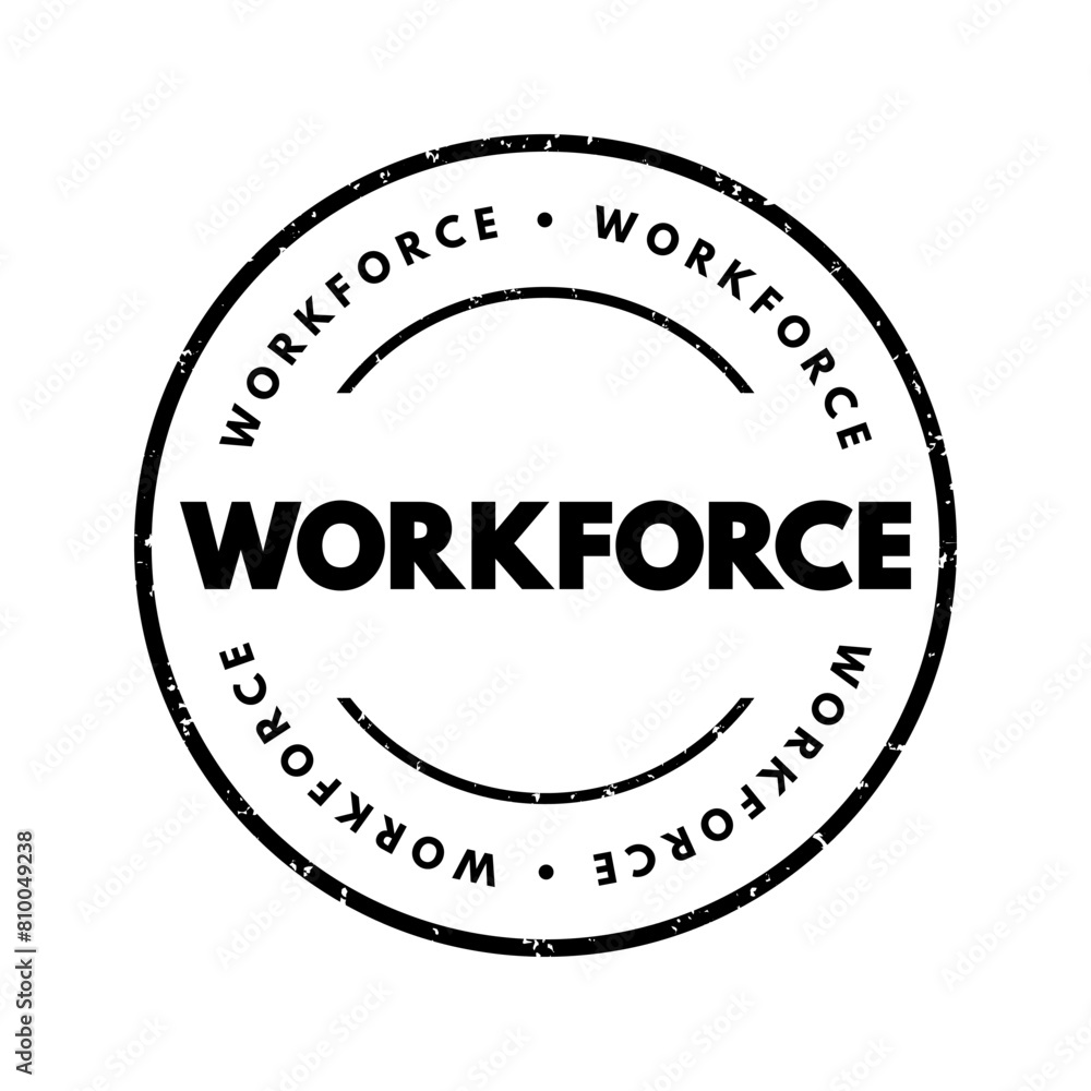Workforce - the total number of people engaged in employment or available for work in a particular country, region, industry, or organization, text concept stamp Workforce - the total number of people engaged in employment or available for work in a particular country, region, industry, or organization, text concept stamp