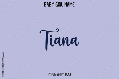 Tiana Woman's Name Cursive Hand Drawn Lettering Vector Typography Text photo