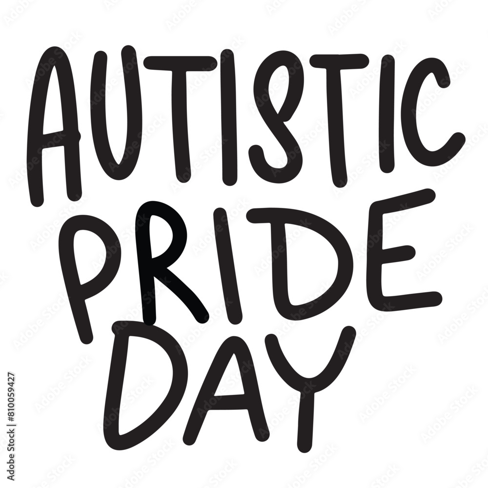 Autistic Pride Day lettering text banner black color. Hand drawn vector art. Autistic Pride Day lettering text banner black color. Hand drawn vector art.