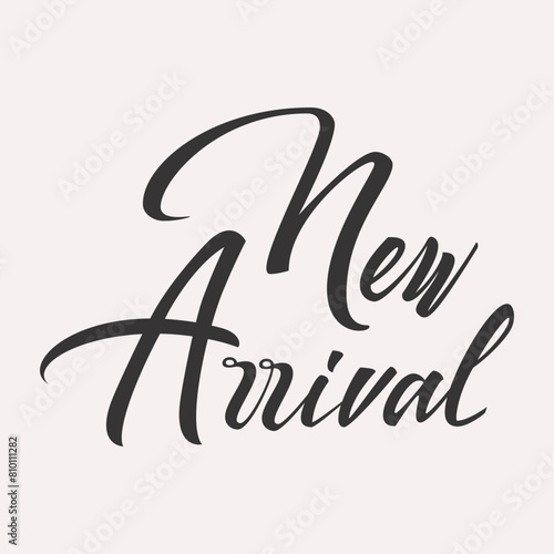 Vintage vector new arrival handwritten inscription. hand drawn lettering. Calligraphy card. Vector illustration.