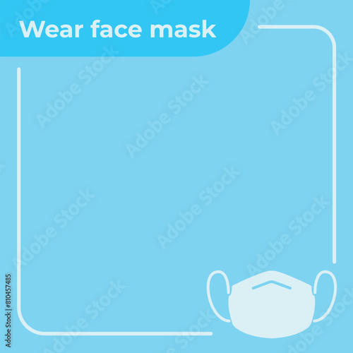 Wear face mask medical themed square frame copy spaced empty blank paper note prints design for text isolated on blue square background. Simple flat health care themed design.
