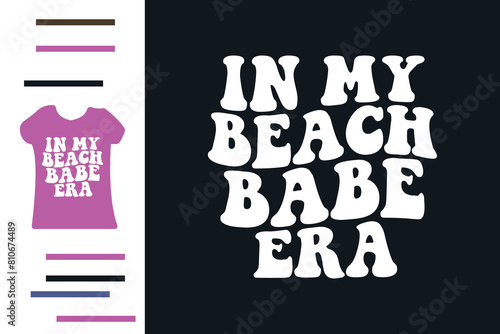 in my beach babe era t shirt design 