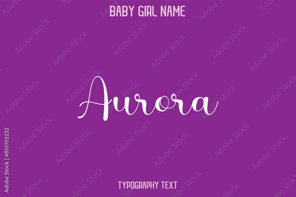 Aurora Female Name - in Stylish Lettering Cursive Text Typography Aurora Female Name - in Stylish Lettering Cursive Text Typography
