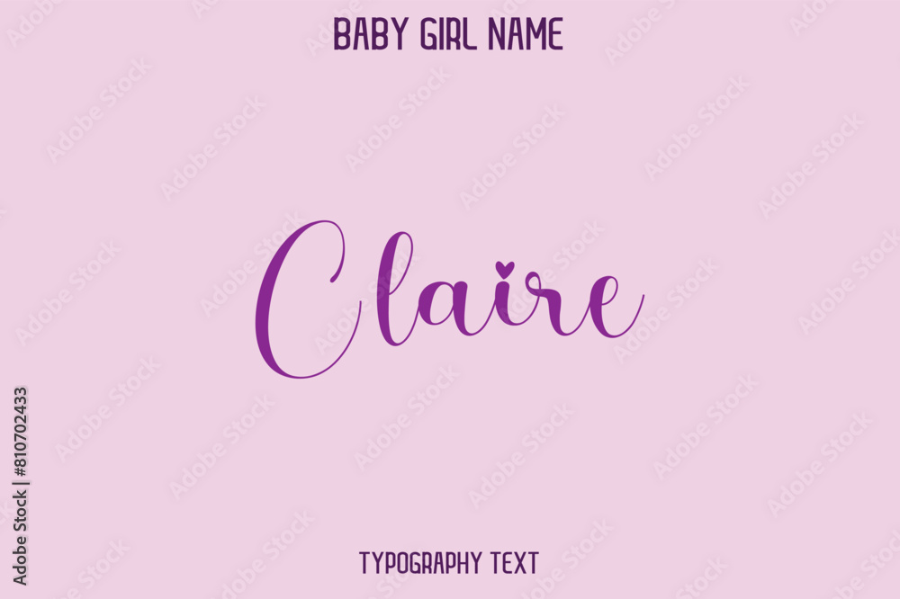 Claire Female Name - in Stylish Lettering Cursive Text Typography Claire Female Name - in Stylish Lettering Cursive Text Typography