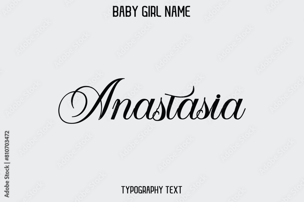 Anastasia Baby Girl Name - Handwritten Lettering Modern Cursive Typography Text Anastasia Baby Girl Name - Handwritten Lettering Modern Cursive Typography Text