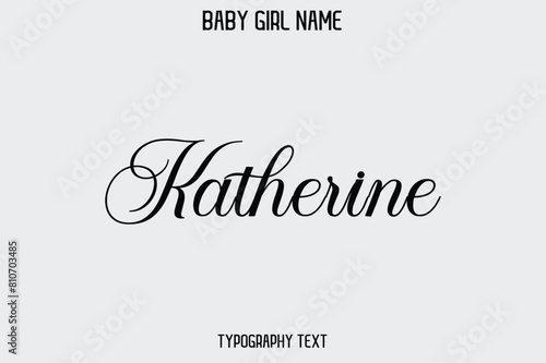 Katherine Baby Girl Name - Handwritten Lettering Modern Cursive Typography Text photo