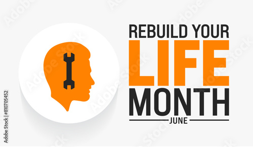June is Rebuild Your Life Month background template. Holiday concept. use to background, banner, placard, card, and poster design template with text inscription and standard color. vector illustration