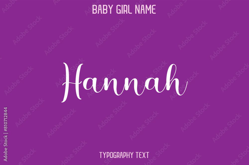 Hannah. Female Name - in Stylish Lettering Cursive Typography Text Hannah. Female Name - in Stylish Lettering Cursive Typography Text